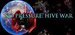 No Pressure: Hive War